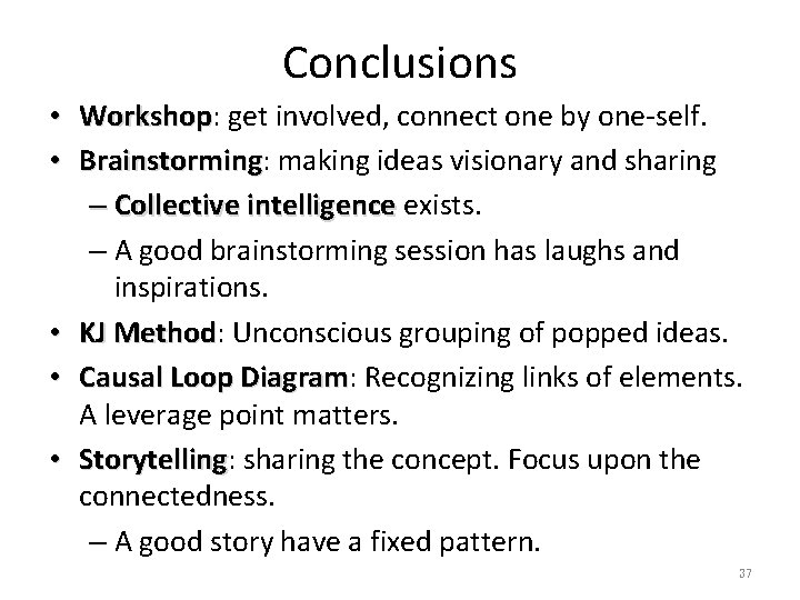 Conclusions • Workshop: Workshop get involved, connect one by one-self. • Brainstorming: Brainstorming making