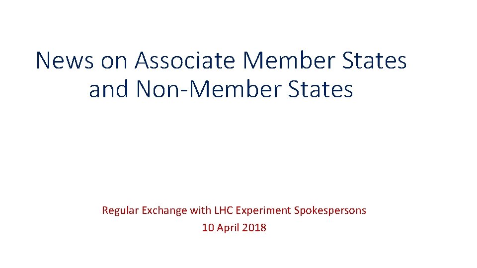 News on Associate Member States and Non-Member States Regular Exchange with LHC Experiment Spokespersons