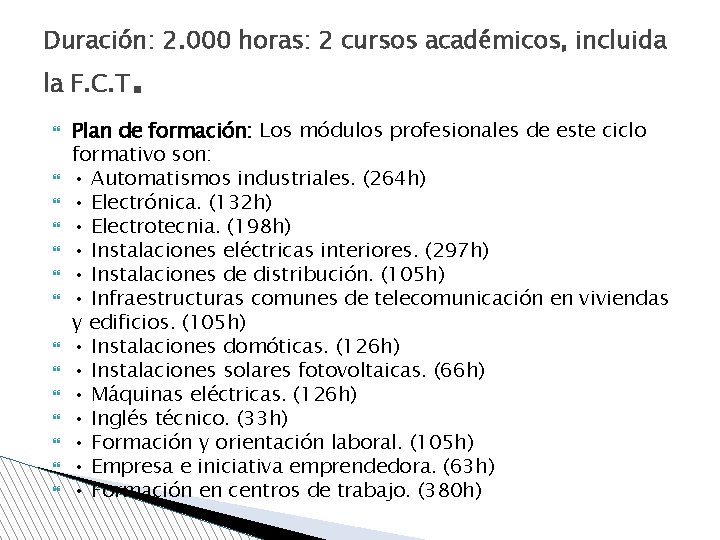 Duración: 2. 000 horas: 2 cursos académicos, incluida la F. C. T . Plan