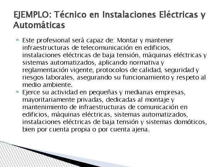 EJEMPLO: Técnico en Instalaciones Eléctricas y Automáticas Este profesional será capaz de: Montar y