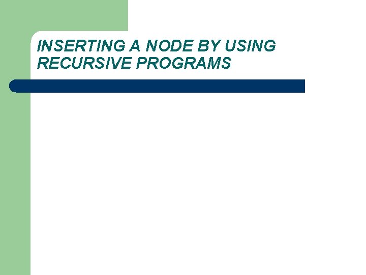 INSERTING A NODE BY USING RECURSIVE PROGRAMS 