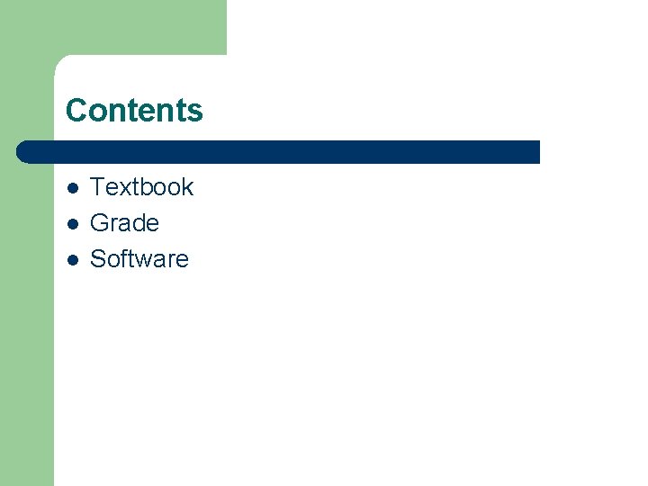 Contents l l l Textbook Grade Software 