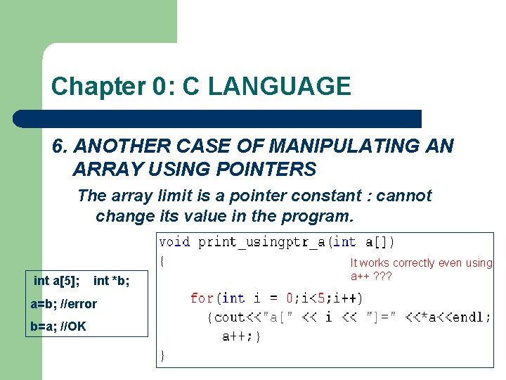 Chapter 0: C LANGUAGE 6. ANOTHER CASE OF MANIPULATING AN ARRAY USING POINTERS The