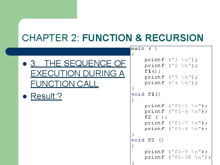 CHAPTER 2: FUNCTION & RECURSION l l 3. THE SEQUENCE OF EXECUTION DURING A