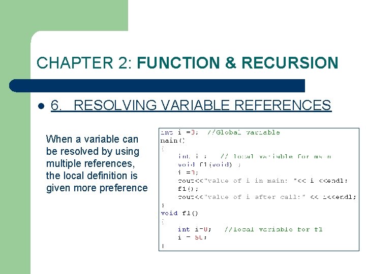 CHAPTER 2: FUNCTION & RECURSION l 6. RESOLVING VARIABLE REFERENCES When a variable can