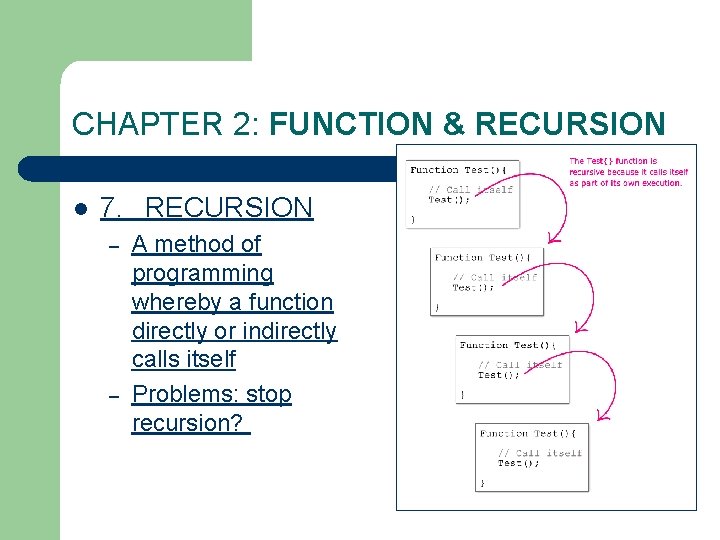 CHAPTER 2: FUNCTION & RECURSION l 7. RECURSION – – A method of programming