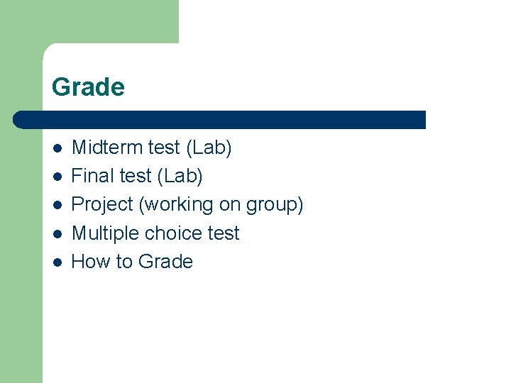 Grade l l l Midterm test (Lab) Final test (Lab) Project (working on group)