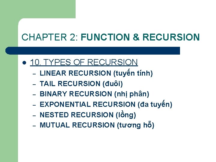 CHAPTER 2: FUNCTION & RECURSION l 10. TYPES OF RECURSION – – – LINEAR