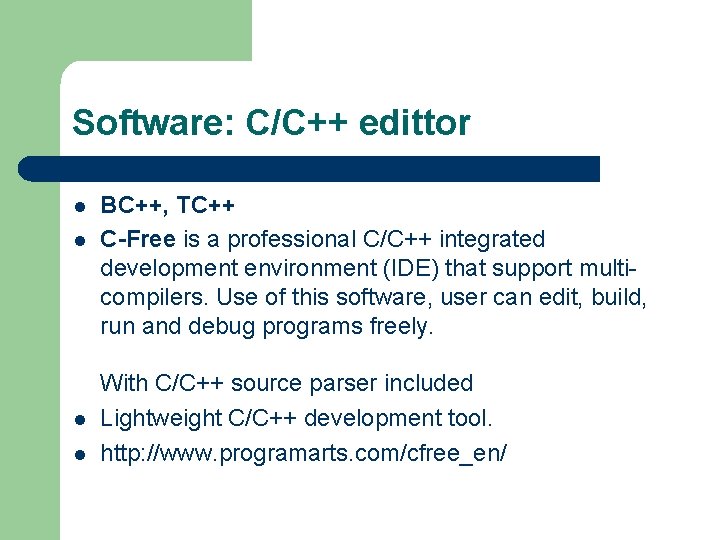 Software: C/C++ edittor l l BC++, TC++ C-Free is a professional C/C++ integrated development