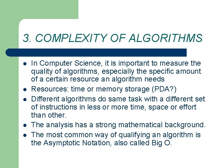 3. COMPLEXITY OF ALGORITHMS l l l In Computer Science, it is important to