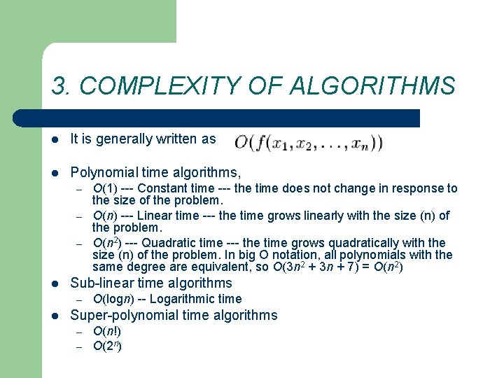 3. COMPLEXITY OF ALGORITHMS l It is generally written as l Polynomial time algorithms,
