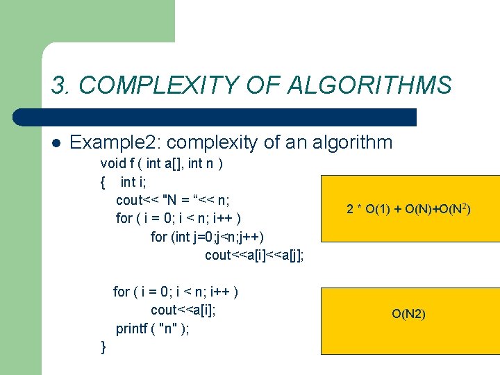 3. COMPLEXITY OF ALGORITHMS l Example 2: complexity of an algorithm void f (