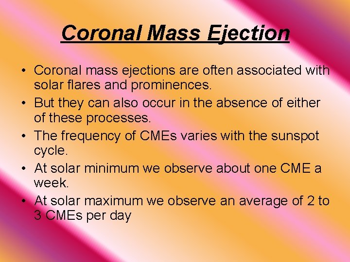 Coronal Mass Ejection • Coronal mass ejections are often associated with solar flares and