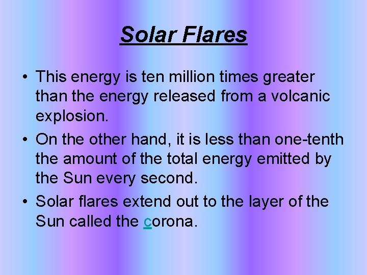 Solar Flares • This energy is ten million times greater than the energy released
