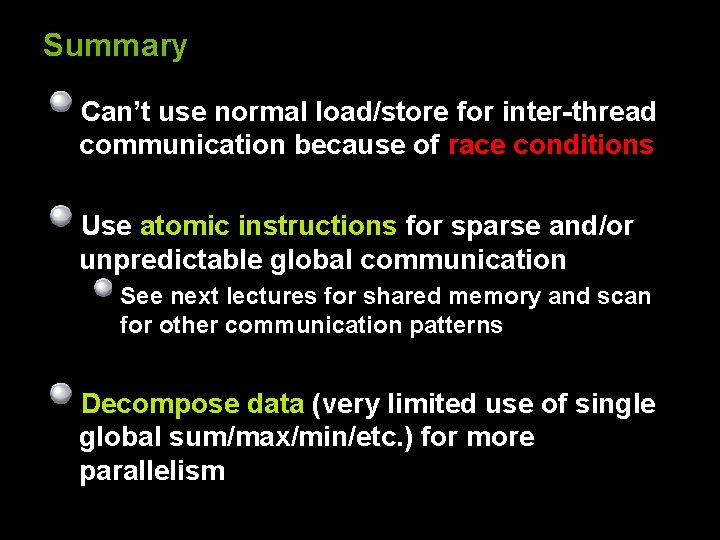 Summary Can’t use normal load/store for inter-thread communication because of race conditions Use atomic