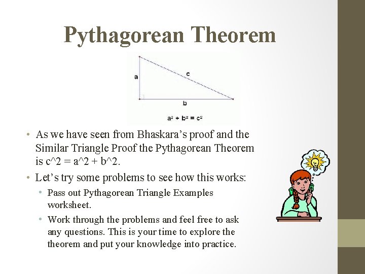 Pythagorean Theorem • As we have seen from Bhaskara’s proof and the Similar Triangle