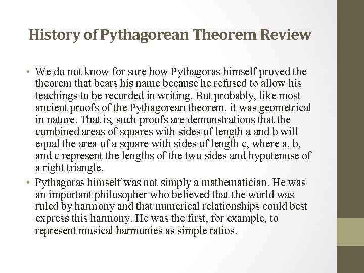 History of Pythagorean Theorem Review • We do not know for sure how Pythagoras