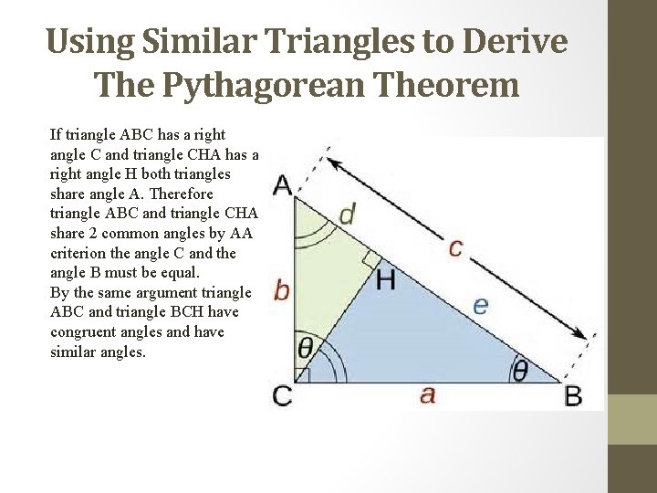 Using Similar Triangles to Derive The Pythagorean Theorem If triangle ABC has a right