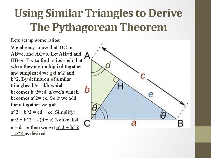 Using Similar Triangles to Derive The Pythagorean Theorem Lets set up some ratios: We
