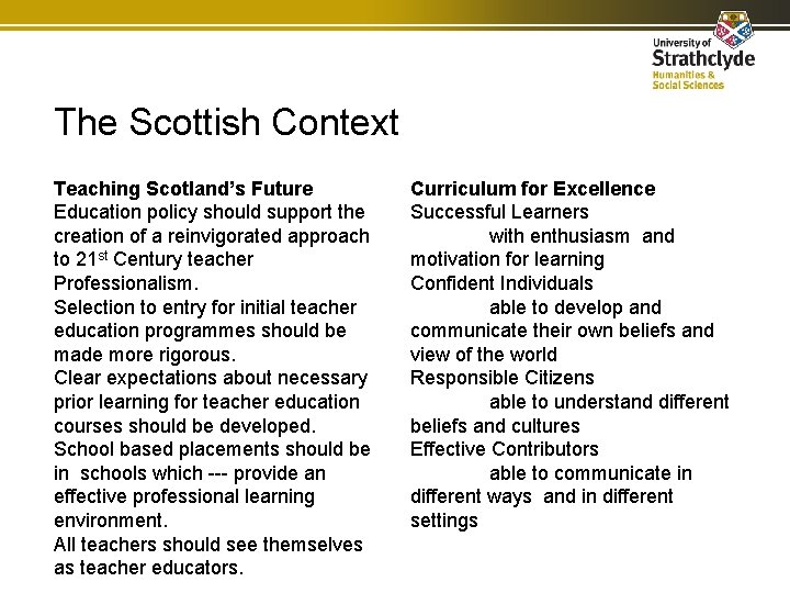 The Scottish Context Teaching Scotland’s Future Education policy should support the creation of a