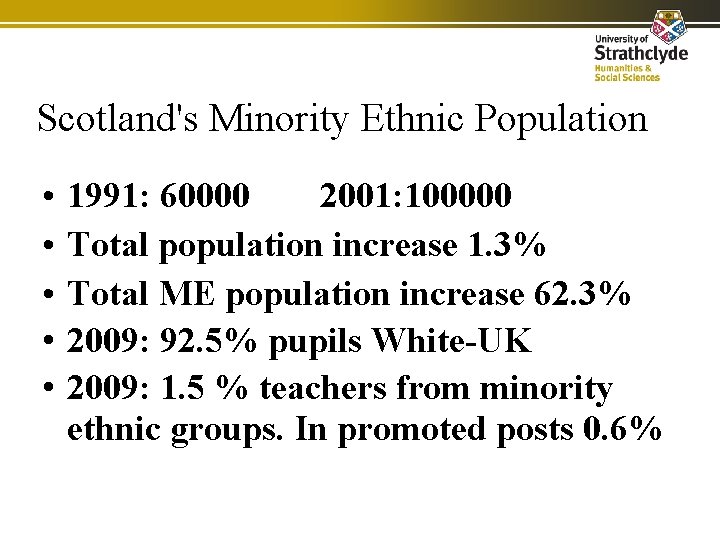 Scotland's Minority Ethnic Population • • • 1991: 60000 2001: 100000 Total population increase