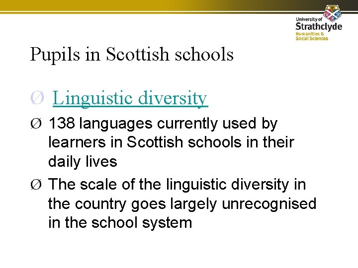 Pupils in Scottish schools Ø Linguistic diversity Ø 138 languages currently used by learners