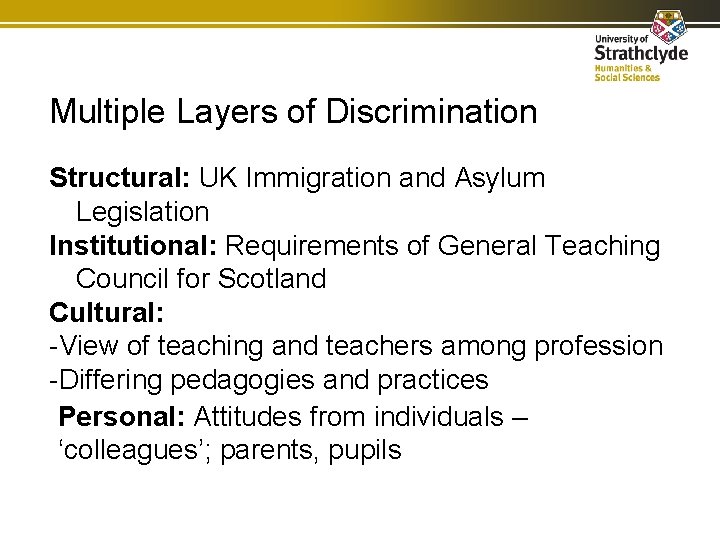 Multiple Layers of Discrimination Structural: UK Immigration and Asylum Legislation Institutional: Requirements of General