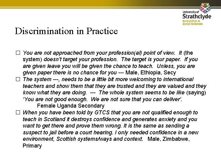 Discrimination in Practice � You are not approached from your profession(al) point of view.