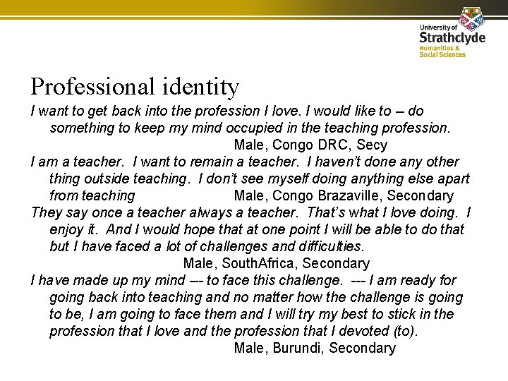 Professional identity I want to get back into the profession I love. I would