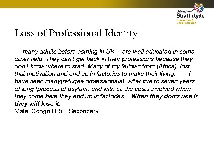 Loss of Professional Identity --- many adults before coming in UK -- are well