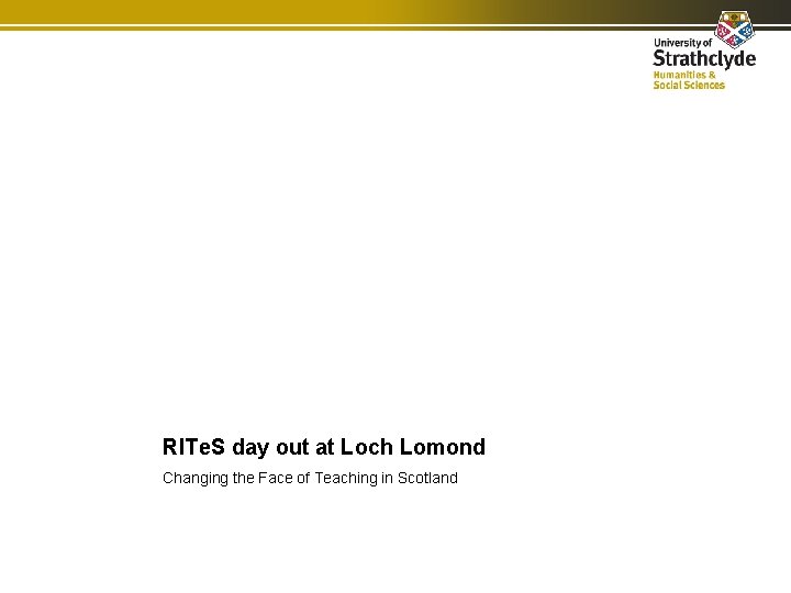 RITe. S day out at Loch Lomond Changing the Face of Teaching in Scotland