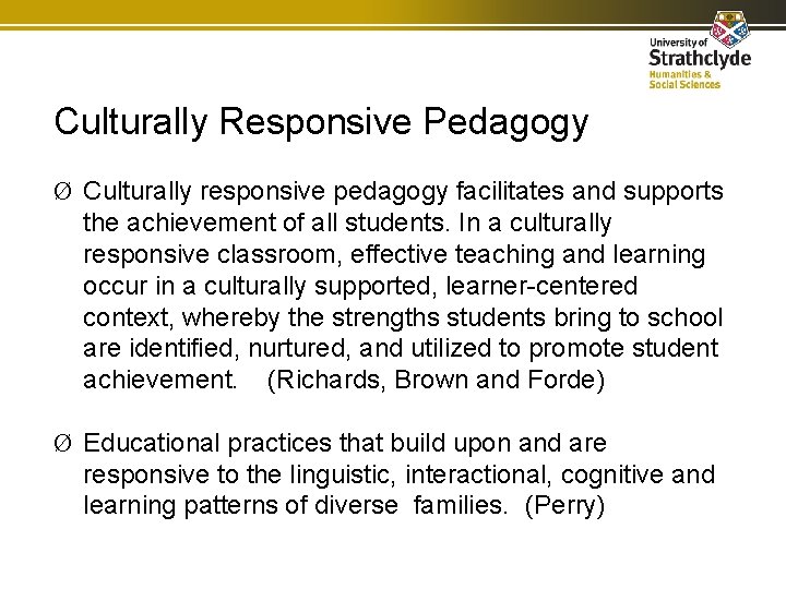 Culturally Responsive Pedagogy Ø Culturally responsive pedagogy facilitates and supports the achievement of all