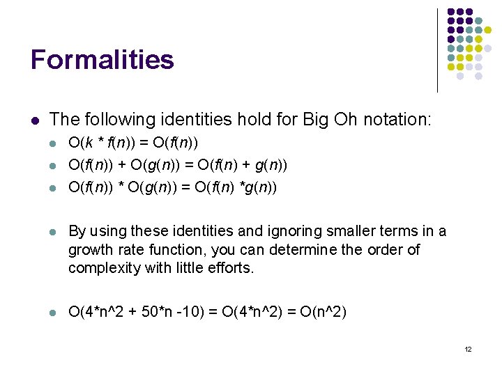 Formalities l The following identities hold for Big Oh notation: l l l O(k