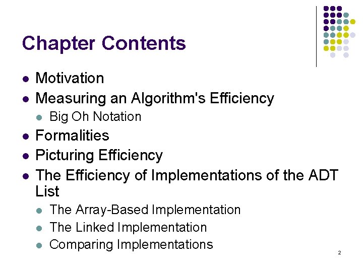 Chapter Contents l l Motivation Measuring an Algorithm's Efficiency l l Big Oh Notation