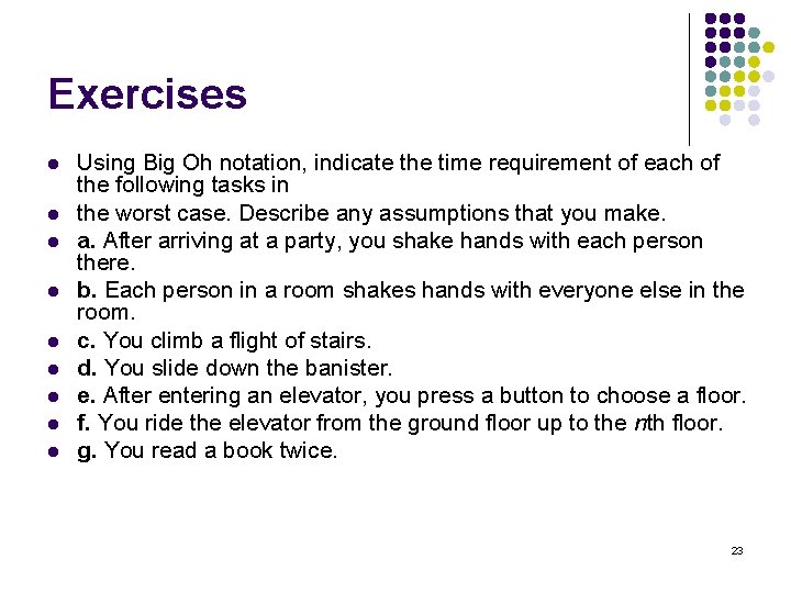 Exercises l l l l l Using Big Oh notation, indicate the time requirement