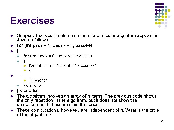 Exercises l l l Suppose that your implementation of a particular algorithm appears in