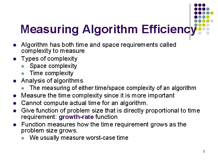 Measuring Algorithm Efficiency l l l l Algorithm has both time and space requirements