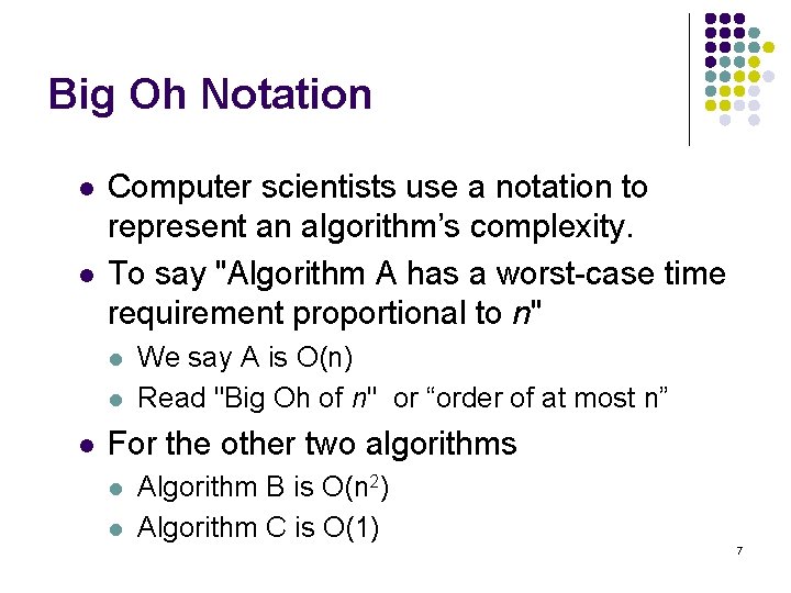 Big Oh Notation l l Computer scientists use a notation to represent an algorithm’s