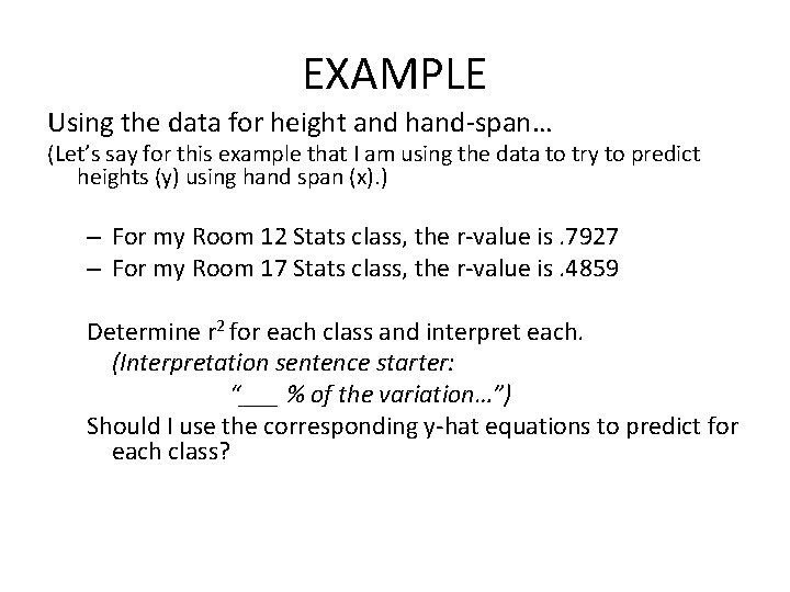 EXAMPLE Using the data for height and hand-span… (Let’s say for this example that