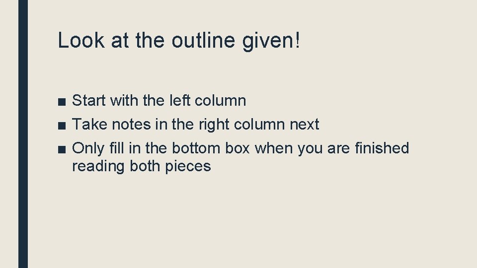 Look at the outline given! ■ Start with the left column ■ Take notes