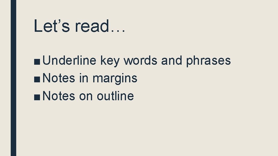 Let’s read… ■ Underline key words and phrases ■ Notes in margins ■ Notes