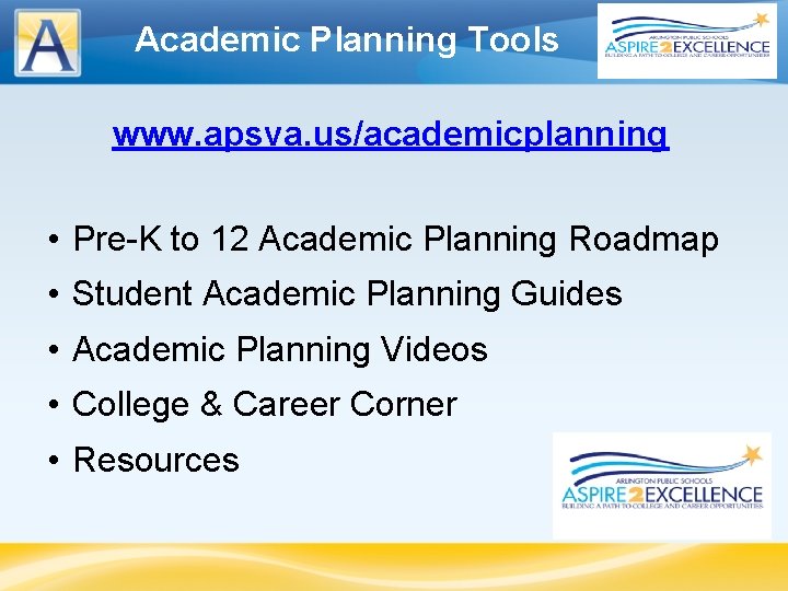 Academic Planning Tools www. apsva. us/academicplanning • Pre-K to 12 Academic Planning Roadmap •