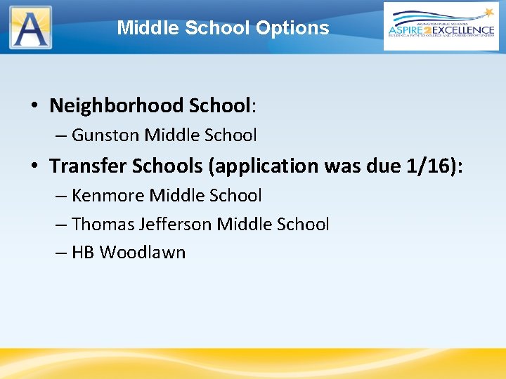 Middle School Options • Neighborhood School: – Gunston Middle School • Transfer Schools (application