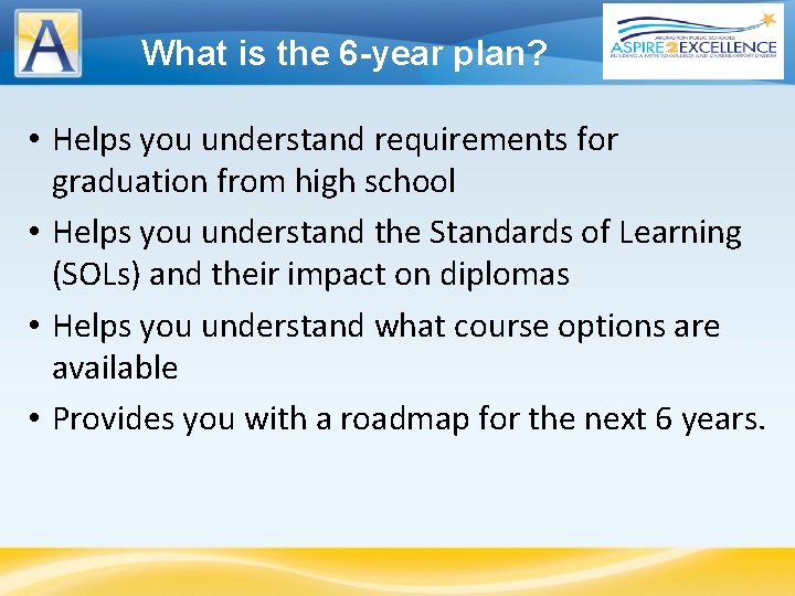 What is the 6 -year plan? • Helps you understand requirements for graduation from