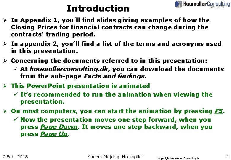 Introduction Ø In Appendix 1, you’ll find slides giving examples of how the Closing