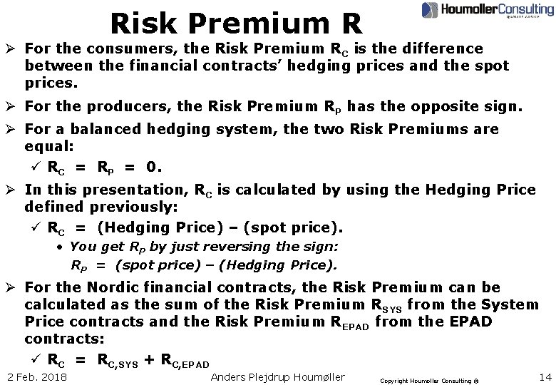 Risk Premium R Ø For the consumers, the Risk Premium RC is the difference