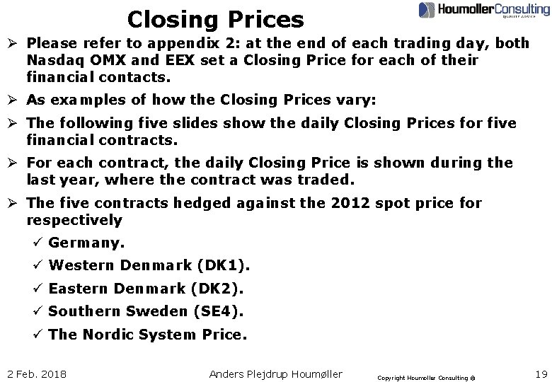 Closing Prices Ø Please refer to appendix 2: at the end of each trading