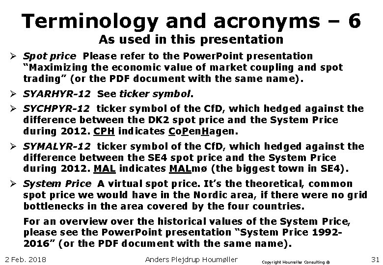 Terminology and acronyms – 6 As used in this presentation Ø Spot price Please