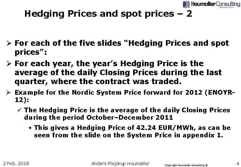 Hedging Prices and spot prices – 2 Ø For each of the five slides