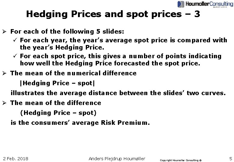 Hedging Prices and spot prices – 3 Ø For each of the following 5